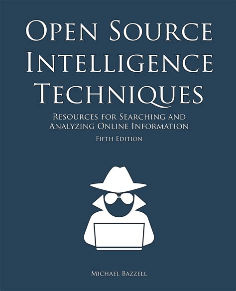 Resources for Uncovering Online Information -<b> 10th Edition</b> (2023) 36 chapters | 260,000 words | Over 500 pages | Hardcover & Paperback. . Open source intelligence techniques 10th edition